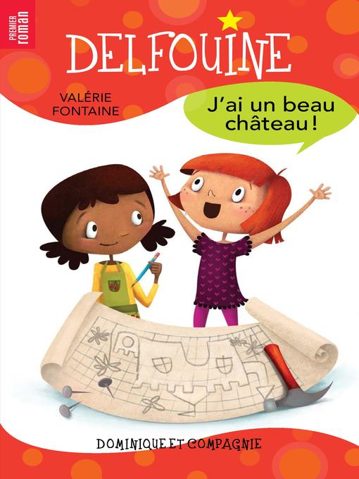 Title details for J'ai un beau château!--Niveau de lecture 5 by Valérie Fontaine - Available